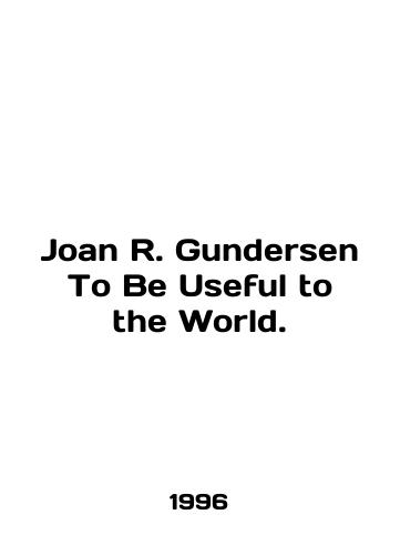 Joan R. Gundersen To Be Useful to the World./Joan R. Gundersen To Be Useful to the World. In English - landofmagazines.com