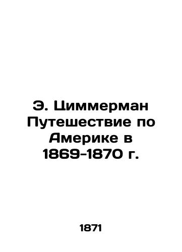 E. Tsimmerman Puteshestvie po Amerike v 1869-1870 g./E. Zimmermans Journey through America 1869-1870 In Russian - landofmagazines.com