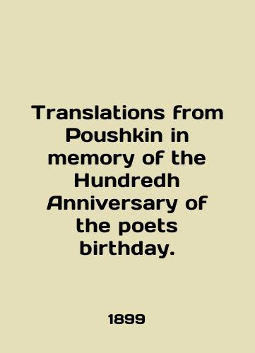 Translations from Poushkin in memory of the Hundredh Anniversary of the poets birthday./Translations from Poushkin in memory of the Hundredh Anniversary of the poets birthday. In English - landofmagazines.com