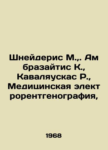 Shneyderis M. Ambrazaytis K.,  Kavalyauskas R.,  Meditsinskaya elektrorentgenografiya,/chneideris M.,  Ambrazaitis K.,  Kavaliauskas R.,  Medical Electroradiography In Russian - landofmagazines.com