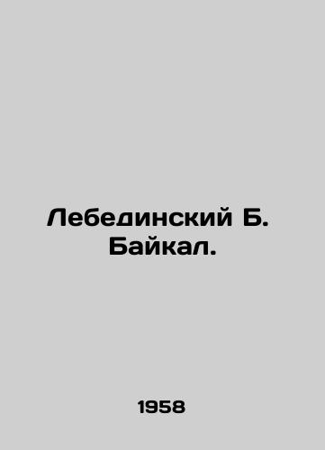 Lebedinskiy B. Baykal./Lebedinsky B. Baikal. In Russian - landofmagazines.com