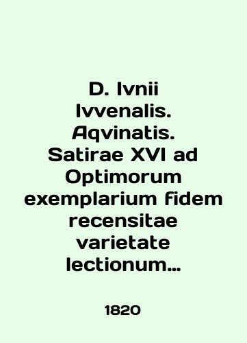 D. Ivnii Ivvenalis. Aqvinatis. Satirae XVI ad Optimorum exemplarium fidem recensitae varietate lectionum perpetuoqye commentario illustratae et indice uberrimo instuctae a Ce. Alex. Ruperti. Volumen Alterum. Commentarius in Ivvenalis Satiras./D. Ivnii Ivvenalis. Aqvinatis. Satirae XVI ad Optimorum exemplarium fidem recensitae varietate lectionum perpetuoqye commentario illustratae et indicice uberrimo stuctae a Ce. Alex Ruperti. Volumen Alterum. Commentarius in Ivvenalis Satiras. In Latin - landofmagazines.com