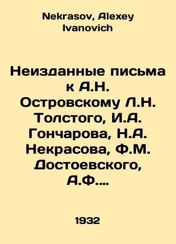 Neizdannye pisma k A.N. Ostrovskomu L.N. Tolstogo, I.A. Goncharova, N.A. Nekrasova, F.M. Dostoevskogo, A.F. Pisemskogo i dr./Unpublished letters to A.N. Ostrovsky, L.N. Tolstoy, I.A. Goncharov, N.A. Nekrasov, F.M. Dostoevsky, A.F. Pisemsky and others In Russian - landofmagazines.com