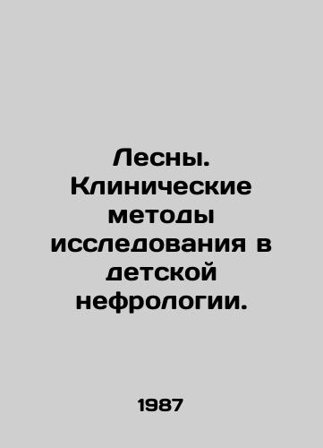 Lesny. Klinicheskie metody issledovaniya v detskoy nefrologii./Forests. Clinical research methods in pediatric nephrology. In Russian - landofmagazines.com