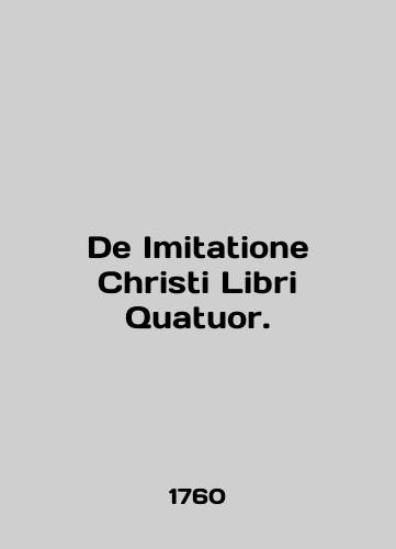 De Imitatione Christi Libri Quatuor./De Imitatione Christi Libri Quatuor. In English - landofmagazines.com