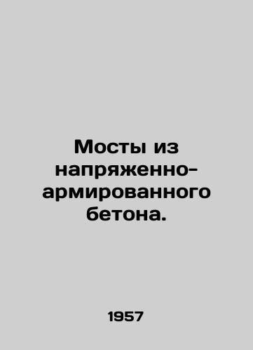 Mosty iz napryazhenno-armirovannogo betona./Bridges made of reinforced concrete. In Russian - landofmagazines.com