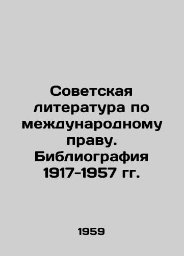 Sovetskaya literatura po mezhdunarodnomu pravu. Bibliografiya 1917-1957 gg./Soviet Literature on International Law. Bibliography 1917-1957 In Russian - landofmagazines.com