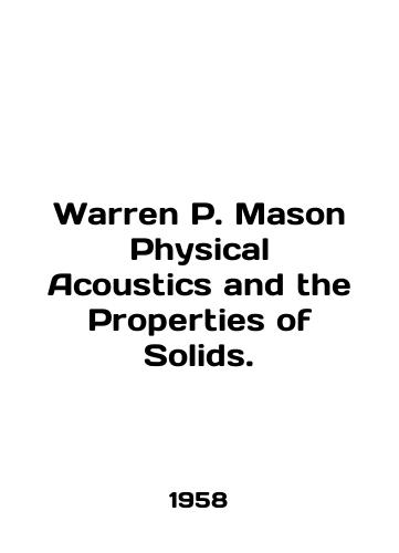 Warren P. Mason Physical Acoustics and the Properties of Solids./Warren P. Mason Physical Acoustics and the Properties of Solids. In English - landofmagazines.com