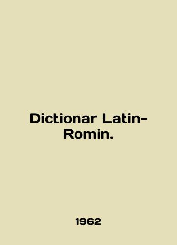 Dictionar Latin-Romin./Dictionary Latin-Roman. In English - landofmagazines.com