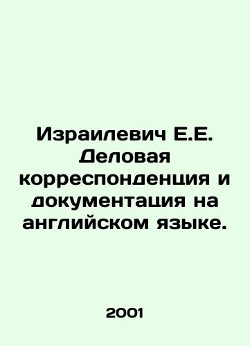 Izrailevich E.E. Delovaya korrespondentsiya i dokumentatsiya na angliyskom yazyke./E.E. Israeli Business Correspondence and Documentation in English. In Russian - landofmagazines.com