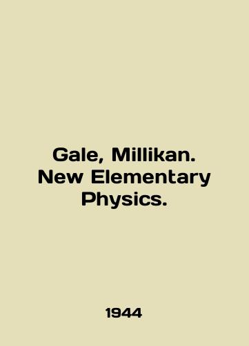 Gale, Millikan. New Elementary Physics./Gale, Millikan. New Elementary Physics. In English - landofmagazines.com