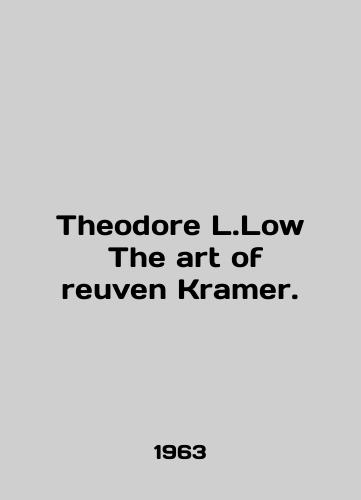 Theodore L.Low The art of reuven Kramer./Theodore L.Low The art of reuven Kramer. In English - landofmagazines.com