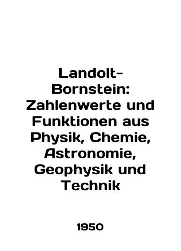 Landolt-Bornstein: Zahlenwerte und Funktionen aus Physik, Chemie, Astronomie, Geophysik und Technik/Landolt-Bornstein: Zahlenwerte und Funktionen aus Physik, Chemie, Astronomie, Geophysik und Technik In English - landofmagazines.com