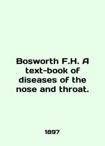 Bosworth F.H. A text-book of diseases of the nose and throat./Bosworth F.H. A text-book of diseases of the nose and throat. In English - landofmagazines.com