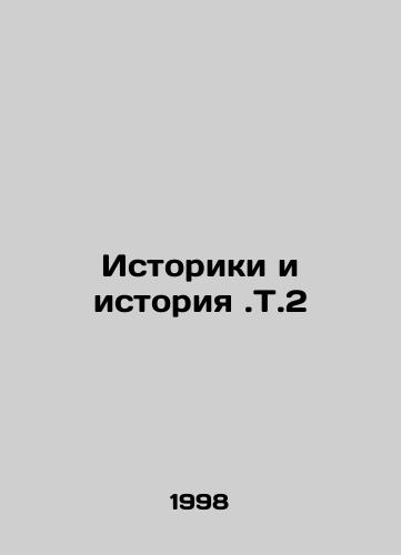 Istoriki i istoriya.T.2/Historians and History.T.2 In Russian - landofmagazines.com