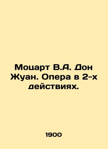 Motsart V.A. Don Zhuan. Opera v 2-kh deystviyakh./Mozart V.A. Don Giovanni. Opera in 2 Acts. In Russian - landofmagazines.com