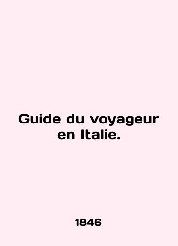 Guide du voyageur en Italie./Guide du voyageur en Italie. In French - landofmagazines.com