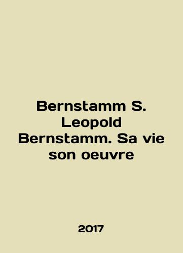 Bernstamm S. Leopold Bernstamm. Sa vie son oeuvre/Bernstamm S. Leopold Bernstamm. Sa vie son oeuvre In English - landofmagazines.com