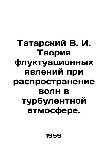 Tatarskiy V. I. Teoriya fluktuatsionnykh yavleniy pri rasprostranenie voln v turbulentnoy atmosfere./Tatarsky V. I. Theory of fluctuating phenomena at wave propagation in turbulent atmosphere. In Russian - landofmagazines.com
