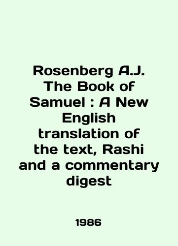Rosenberg A.J. The Book of Samuel: A New English translation of the text, Rashi and a commentary digest/Rosenberg A.J. The Book of Samuel: A New English translation of the text, Rashi and a commentary digest In English - landofmagazines.com