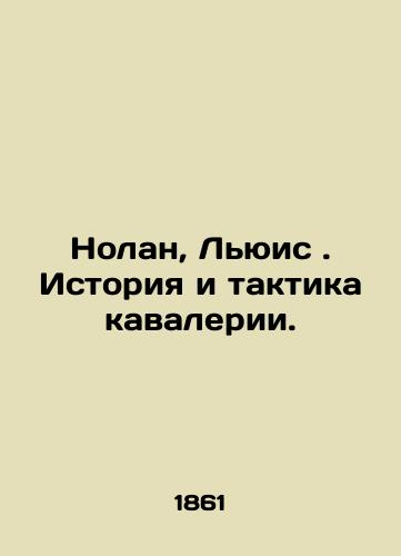 Nolan, Lyuis . Istoriya i taktika kavalerii./Nolan, Lewis: The history and tactics of the cavalry. In Russian - landofmagazines.com