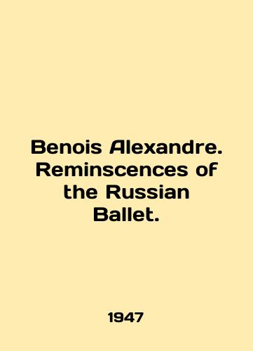 Benois Alexandre. Reminscences of the Russian Ballet./Benois Alexandre. Reminscenes of the Russian Ballet. In English - landofmagazines.com