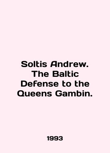 Soltis Andrew. The Baltic Defense to the Queens Gambin./Soltis Andrew. The Baltic Defense to the Queens Gambin. In English - landofmagazines.com