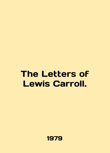 The Letters of Lewis Carroll./The Letters of Lewis Carroll. In English - landofmagazines.com