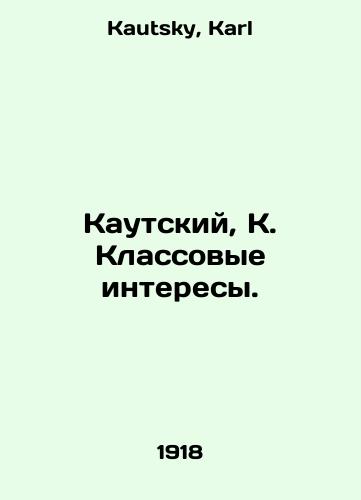 Kautskiy, K. Klassovye interesy./Kautsky, K. Class Interests. In Russian - landofmagazines.com