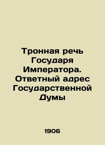 Tronnaya rech Gosudarya Imperatora. Otvetnyy adres Gosudarstvennoy Dumy/Speech from the Throne of the Sovereign Emperor In Russian - landofmagazines.com