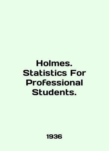 Holmes. Statistics For Professional Students./Holmes. Statistics For Professional Students. In English - landofmagazines.com
