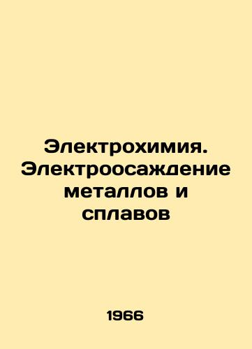 Elektrokhimiya. Elektroosazhdenie metallov i splavov/Electrochemistry. Electroprecipitation of metals and alloys In Russian - landofmagazines.com