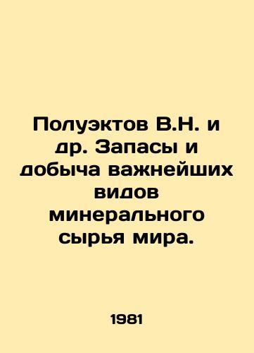Poluektov V.N. i dr. Zapasy i dobycha vazhneyshikh vidov mineralnogo syrya mira./Semi-ektov V.N. et al. Reserves and extraction of the worlds most important mineral raw materials. In Russian - landofmagazines.com
