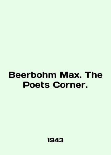 Beerbohm Max. The Poets Corner./Beerbohm Max. The Poets Corner. In English - landofmagazines.com