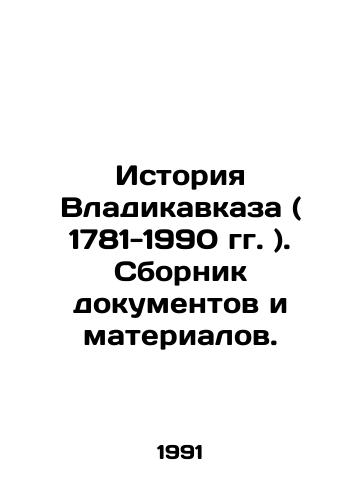 Istoriya Vladikavkaza ( 1781-1990 gg. ). Sbornik dokumentov i materialov./History of Vladikavkaz (1781-1990) In Russian - landofmagazines.com