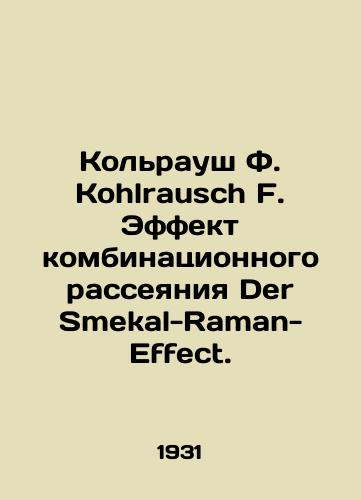 Kolraush F. Kohlrausch F. Effekt kombinatsionnogo rasseyaniya Der Smekal-Raman-Effect./Kohlrausch F. Kohlrausch F. Combined dispersion effect of Der Smekal-Raman-Effect. In German - landofmagazines.com