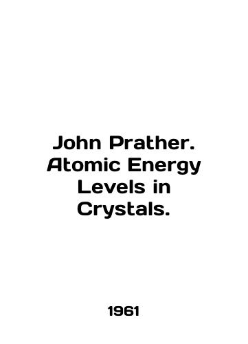 John Prather. Atomic Energy Levels in Crystals./John Prater. Atomic Energy Levels in Crystals. In English - landofmagazines.com