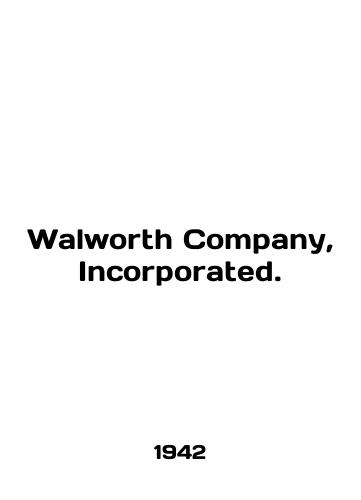 Walworth Company, Incorporated./Walworth Company, Incorporated. In English - landofmagazines.com