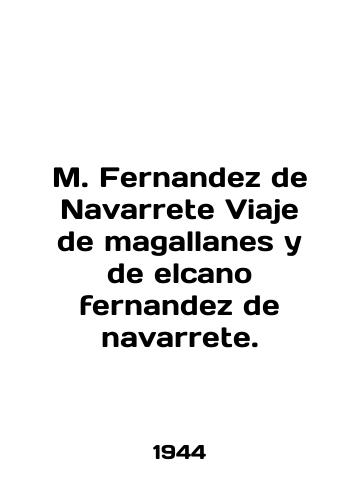 M. Fernandez de Navarrete Viaje de magallanes y de elcano fernandez de navarrete./M. Fernandez de Navarrete Viaje de magallanes y de elcano fernandez de navarrete. In English - landofmagazines.com