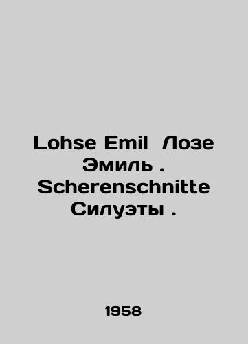 Lohse Emil Loze Emil. Scherenschnitte Siluety./Lohse Emil Loze Emil. Scherenschnitte Silhouettes. In German - landofmagazines.com