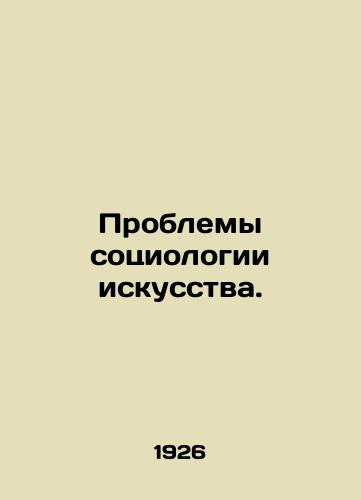 Problemy sotsiologii iskusstva./The problems of the sociology of art. In Russian - landofmagazines.com