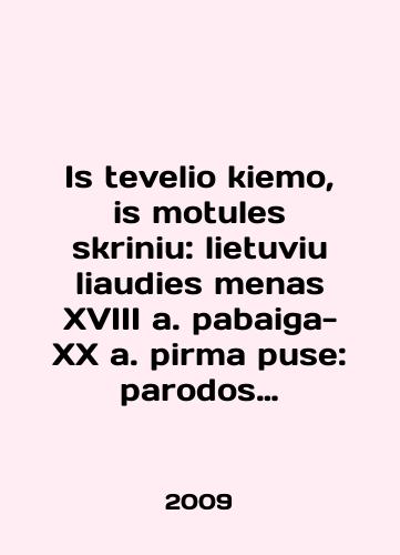 Is tevelio kiemo, is motules skriniu: lietuviu liaudies menas XVIII a. pabaiga-XX a. pirma puse: parodos katalogas./Is telio kiemo, is motules skriniu: lietuviu liaudies menas XVIII a. pabaiga-XX a. pirma use: parodos katalogas. In English - landofmagazines.com