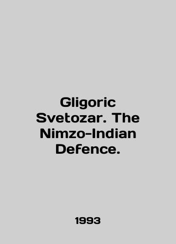 Gligoric Svetozar. The Nimzo-Indian Defence./Gligoric Svetozar. The Nimzo-Indian Defense. In English - landofmagazines.com