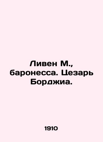Liven M., baronessa. Tsezar Bordzhia./Lieven M., Baroness. Caesar Borgia. In Russian - landofmagazines.com