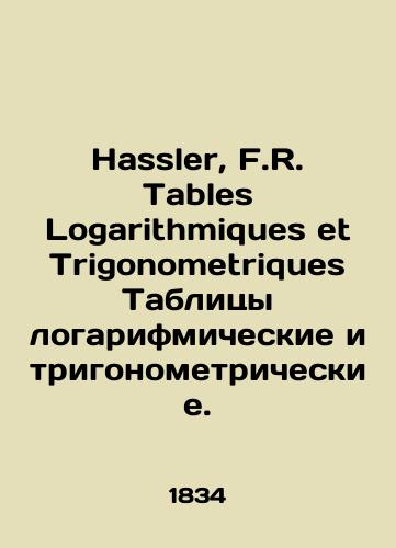 Hassler, F.R. Tables Logarithmiques et Trigonometriques Tablitsy logarifmicheskie i trigonometricheskie./Hassler, F.R. Tables Logarithmiques et Trigonometriques Tables logarithmic and trigonometric. In Russian - landofmagazines.com