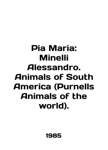 Pia Maria: Minelli Alessandro. Animals of South America (Purnells Animals of the world)./Pia Maria: Minelli Alessandro. Animals of South America (Purnells Animals of the world). In English - landofmagazines.com