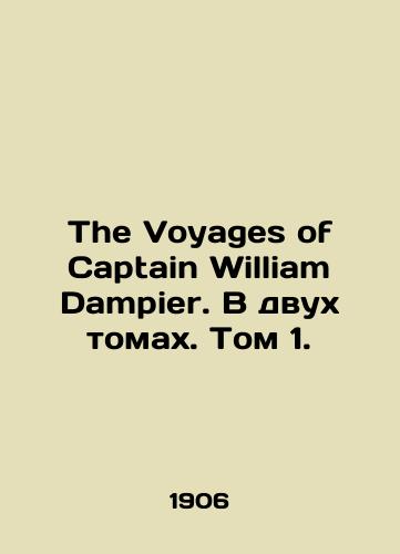 The Voyages of Captain William Dampier. V dvukh tomakh. Tom 1./The Voyages of Captain William Dampier. In two volumes. Volume 1. In English - landofmagazines.com