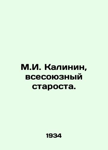 M.I. Kalinin, vsesoyuznyy starosta./M.I. Kalinin, All-Union Chief. In Russian - landofmagazines.com