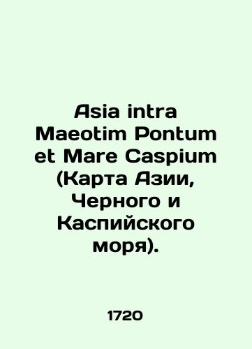Asia intra Maeotim Pontum et Mare Caspium (Karta Azii, Chernogo i Kaspiyskogo morya)./Asia intra Maeotim Pontum et Mare Caspium. In Russian - landofmagazines.com