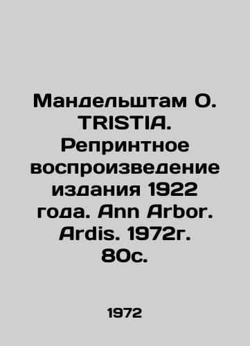 Mandelshtam O. TRISTIA. Reprintnoe vosproizvedenie izdaniya 1922 goda. Ann Arbor. Ardis. 1972g. 80s./Mandelstam O. TRISTIA. Reprinting of the 1922 edition. Ann Arbor. Ardis. 1972. 80p. In Russian - landofmagazines.com